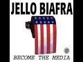 Jello Biafra - Become the media - Become the media