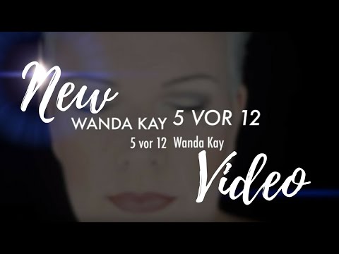 Wanda Kay - 5 vor 12 (Offizielles Video)