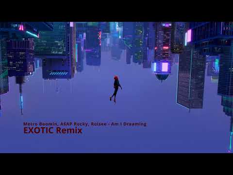 Metro Boomin, A$AP Rocky, Roisee - Am I Dreaming [EXOTIC Remix]
