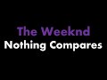 The Weeknd - Nothing Compares (Bonus Track) [LYRICS]