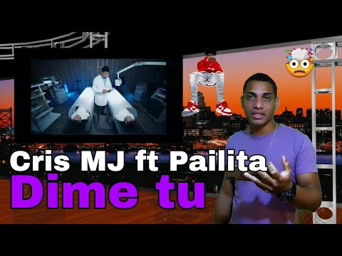 DOMINICANO REACCIONA CRIS MJ FT PAILITA DIME TU que tema más duro