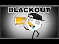 Getting Blackout Drunk Be Like...