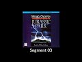 JURASSIC PARK by Michael Crichton - Unabridged Audiobook - Read by William Roberts - Segment 03