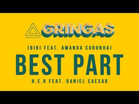 bibi e Amanda Coronha - Best Part [H.E.R. feat. Daniel Caesar] (GRINGAS)