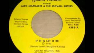 Lady Margaret & The Stovall Sisters - If It Is Let It Be