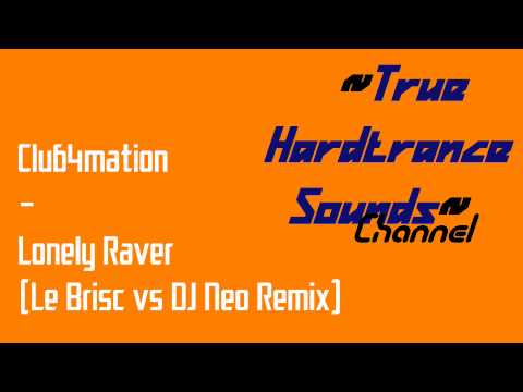 Club4mation - Lonely Raver (Le Brisc vs DJ Neo Remix)