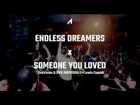 DubVision & SICK INDIVIDUALS x Lewis Capaldi - Endless Dreamers x Someone You Loved (Mashup)