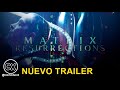 Matrix Resurrecciones - Trailer Oficial