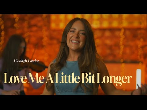 Clodagh Lawlor - Love Me A Little Bit Longer (Official Music Video)