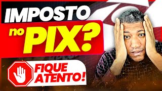🚨 RECEBEU PIX NA CONTA? ENTENDA COMO ISSO AFETA SEUS IMPOSTOS!