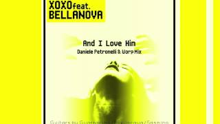 Xoxo & Bellanova - And I Love Him (Daniele Petronelli & Worp Mix) (HD)