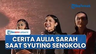 Pengalaman Menegangkan Aulia Sarah saat Terlibat Syuting Sengkolo