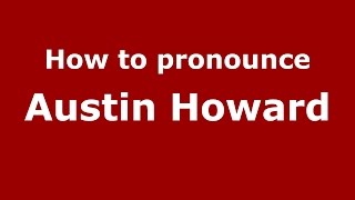 How to pronounce Austin Howard
