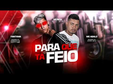 MC Abalo e MC Fantxma - Para que Tá Feio | (Prod. Marley no Beat) | Part. MC GW |
