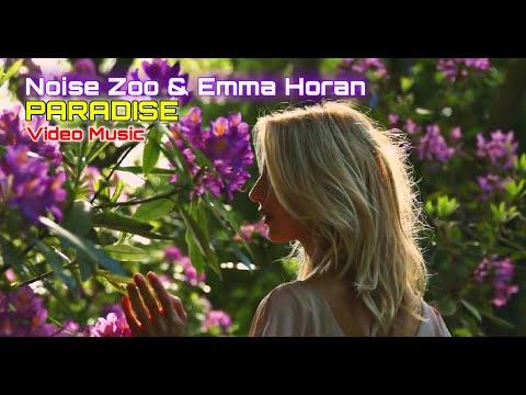Noise Zoo & Emma Horan - Paradise (Video Music)