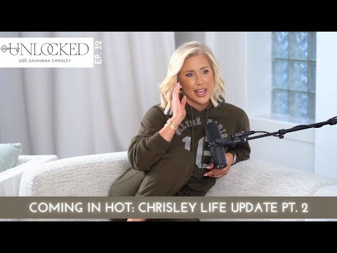 COMING IN HOT: Full Chrisley Life Update (PART 2) | Unlocked with Savannah Chrisley Ep. 32