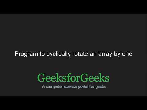 Program to cyclically rotate an array by one | GeeksforGeeks