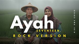 Download lagu AYAH – SEVENTEEN (Emotional Rock Cover) by NIGI DMS |  Lyric Video mp3