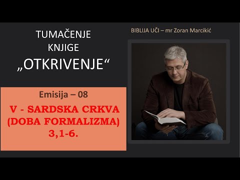 08 TUMAČENJE APOKALIPSE - Kompromis vodi u formalizam - SARDSKA CRKVA (DOBA FORMALIZMA) 3,1-6.