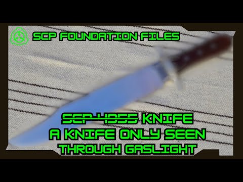 SCP Foundation Files |  ̶S̶C̶P̶-̶4̶9̶5̶5̶ KNIFE: A Knife Only Seen Through Gaslight