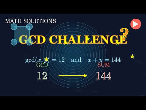 GCD and Sum Problem Solved! | Find x and y if GCD(x,y)=12 and x+y=144 | Number Theory