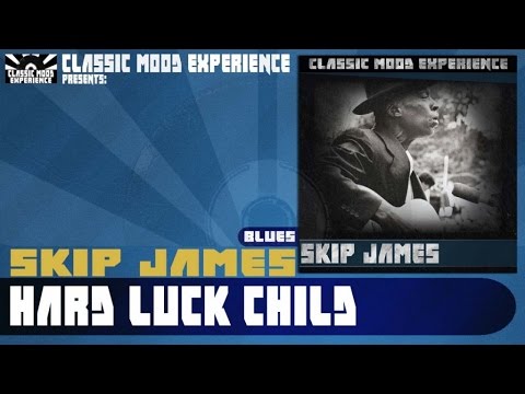 Skip James - Hard Luck Child (1931)
