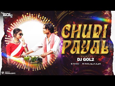 DJ GOL2-  Chudi Payal | Nagpuri Remix