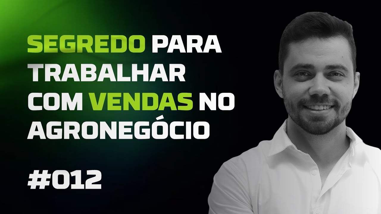 SEGREDO para trabalhar com VENDAS no AGRONEGÓCIO - Live #012