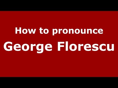 How to pronounce George Florescu (Romanian/Romania)  - PronounceNames.com