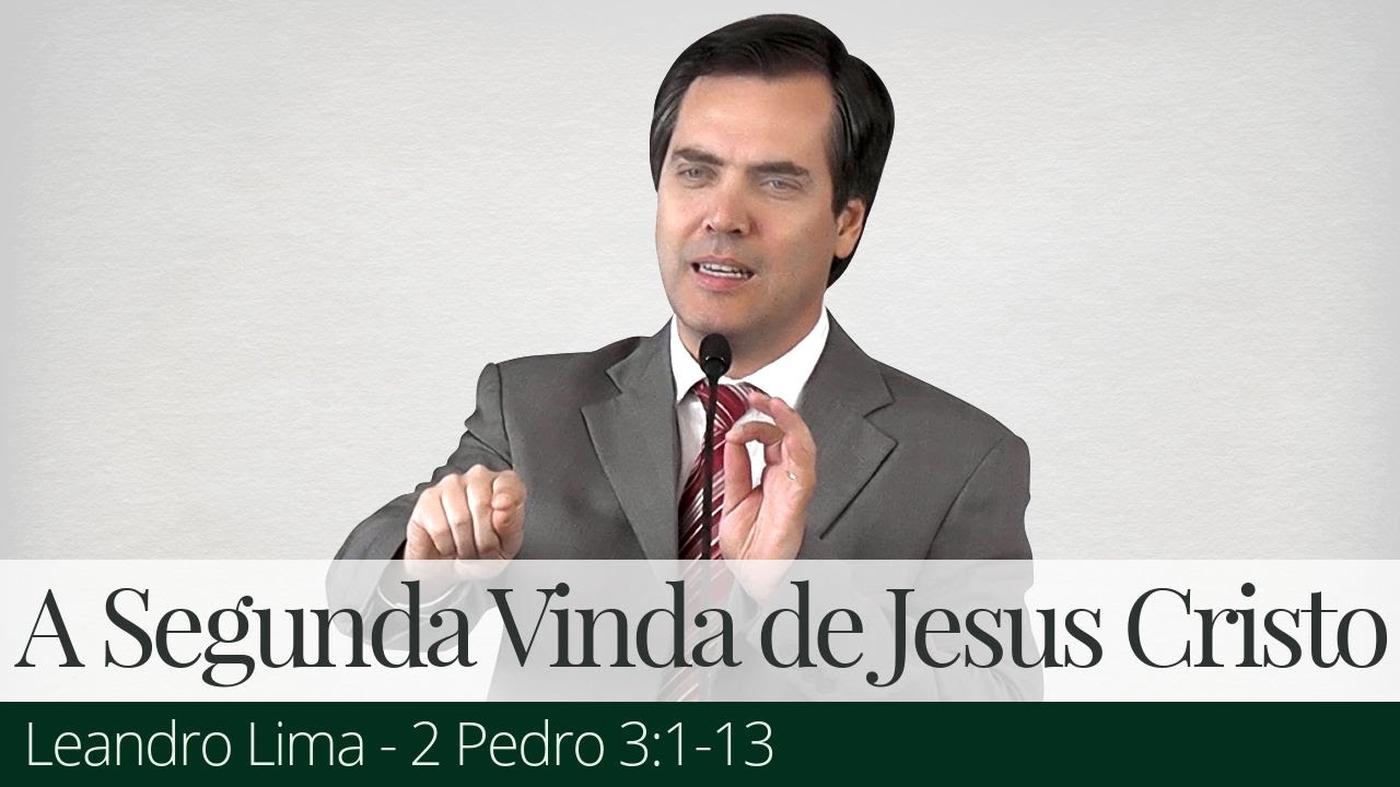 A Segunda Vinda de Jesus Cristo - Leandro Lima
