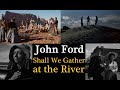 Shall We Gather at the River in 8 Films by John Ford