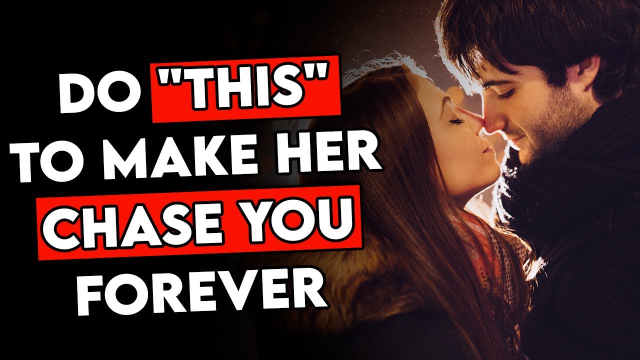 3 Ways to Make Her Chase You Forever
