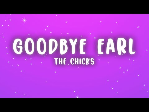 The Chicks - Goodbye Earl (Lyrics)