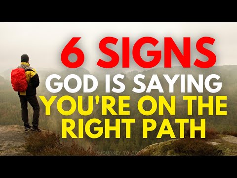 6 Signs That God is Saying: "You Are On the Right Path" (Christian Motivation)