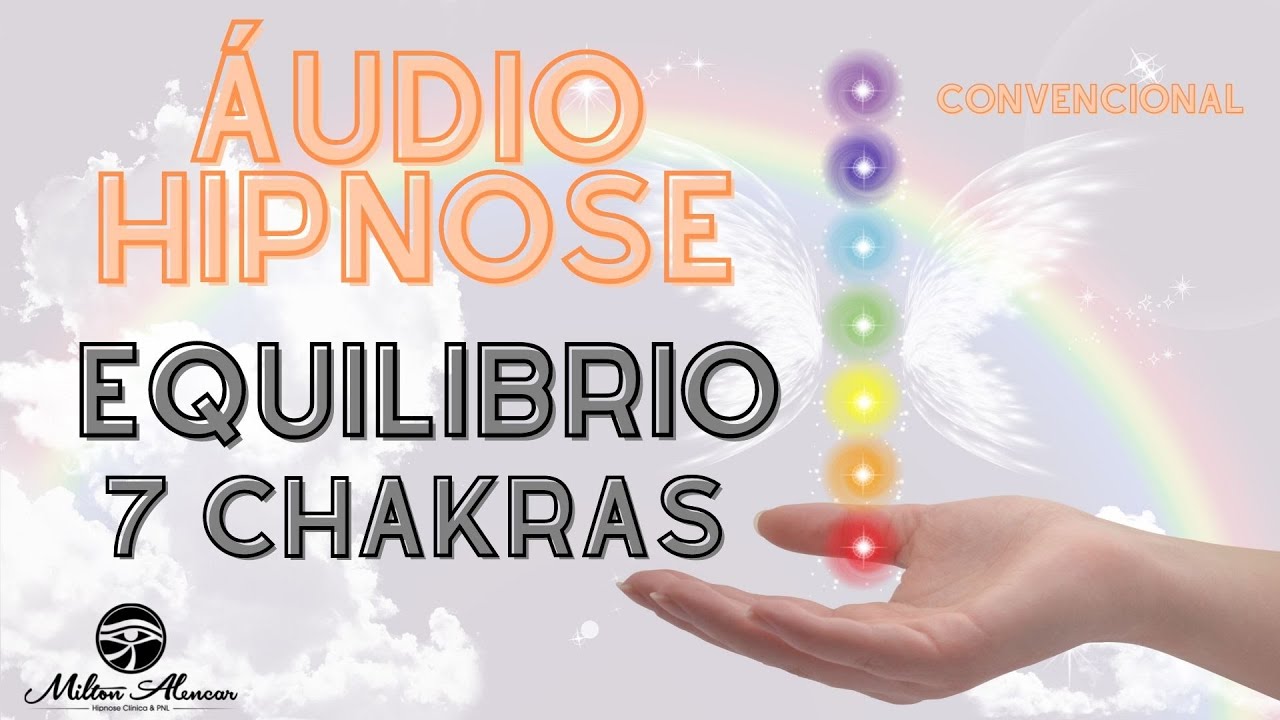 🔵ÁUDIO HIPNOSE  convencional - Equilibrando os Chakas - Milton Alencar