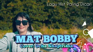 Download lagu MAT BOBBY || Cover::Ocha Shaptriasa || Lagu Acara Hits 2023 mp3
