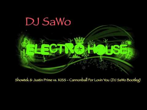 Showtek & Justin Prime vs. KISS - Cannonball For Lovin You (DJ SaWo Bootleg)