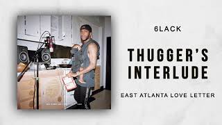 6LACK   -   THUGGER&#39;S INTERLUDE