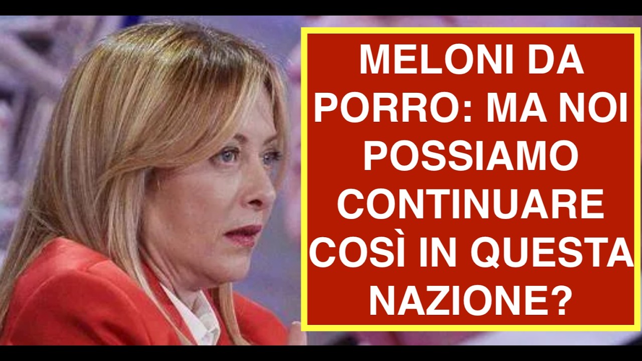 MELONI DA PORRO: MA NOI POSSIAMO CONTINUARE COSÌ IN QUESTA NAZIONE?