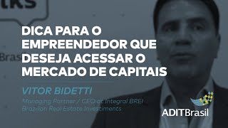 Dica para o empreendedor que deseja acessar o mercado de capitais - Vitor Bidetti (Integral BREI)