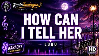 Download lagu How Can I Tell Her - Lobo (KARAOKE Version) 🎶 | HD Lyrics | No Vocal mp3 Download lagu How Can I Tell Her - Lobo (KARAOKE Version) 🎶 | HD Lyrics | No Vocal mp3