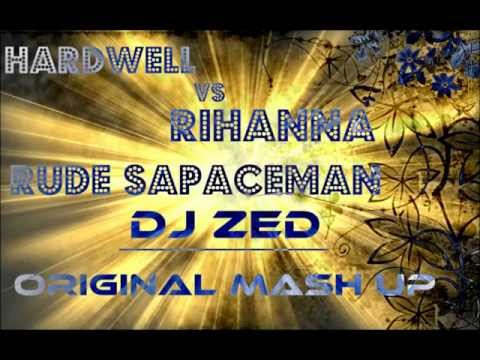 Rihanna vs Hardwell - Rude Spaceman (Dj Zed Original Bootleg Mashup)