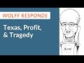 Wolff Responds: Texas, Profits & Tragedy