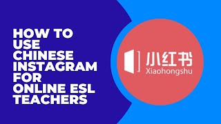 HOW TO USE CHINESE INSTAGRAM FOR ONLINE ESL TEACHERS| TEACH ENGLISH ONLINE