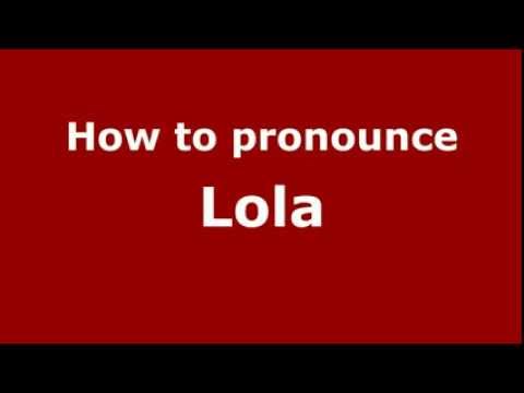 How to pronounce Lola