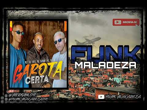 MC TAIRON, MC L DA VINTE & MC TULIN - GAROTA CERTA (DJ MARCOS VINÍCIUS) "FUNK MALADEZA BH"2021