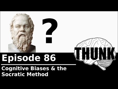 86. Cognitive Biases & the Socratic Method | THUNK