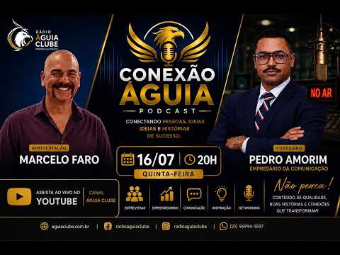 CONEXÃO ÁGUIA - MARCELO FARO RECEBE PEDRO AMORIN (EMPRESÁRIO DA COMUNICAÇÃO).
