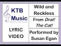 Wild and Reckless (Drat The Cat) Susan Egan [Lyric Video]