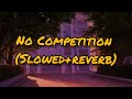 No Competition Slowed Reverb Adtrl